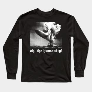 Oh The Humanity! Long Sleeve T-Shirt